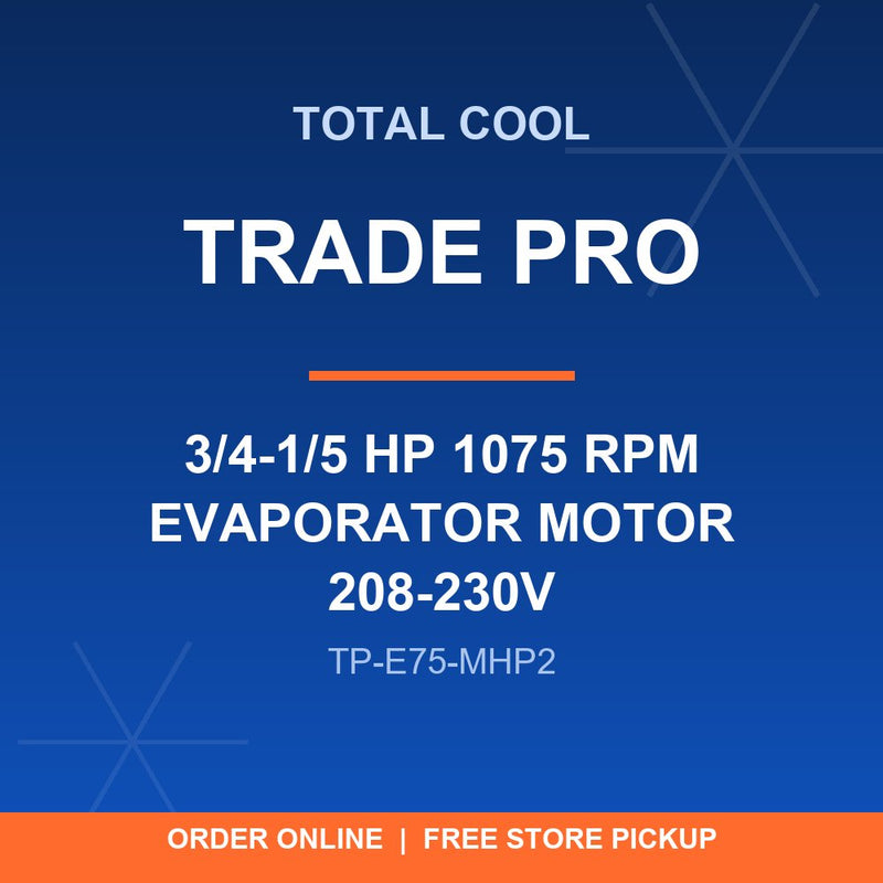 TP-E75-MHP2 TRADE PRO 3/4-1/5 HP 1075 RPM EVAPORATOR MOTOR 208-230V